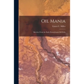 Oil Mania; Sketches From the Early Pennsylvania Oil Fields - Paperback