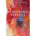 Redefining Perfect: The Interplay Between Theology and Disability - Hardcover