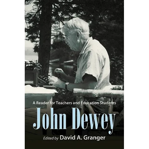 John Dewey: A Reader for Teachers and Education Students - Paperback