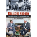 Resisting Reagan: Liberal Strategies in a Conservative Age - Paperback