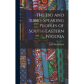 The Ibo and Ibibio-speaking Peoples of South-eastern Nigeria - Hardcover
