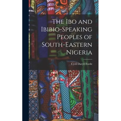 The Ibo and Ibibio-speaking Peoples of South-eastern Nigeria - Hardcover