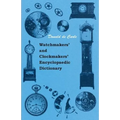 Watchmakers' and Clockmakers' Encyclopaedic Dictionary - Paperback