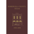 Somervell County, Texas Pictorial History: 1896-2006 - Hardcover