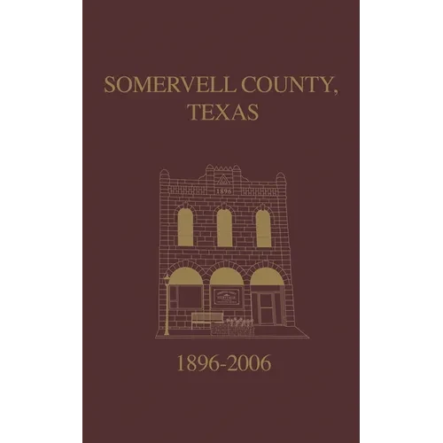 Somervell County, Texas Pictorial History: 1896-2006 - Hardcover