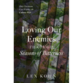 Loving Our Enemies Through Seasons of Bitterness