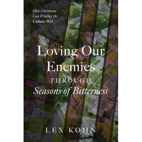 Loving Our Enemies Through Seasons of Bitterness