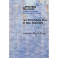 Leo XIII and the Rise of Neo-Thomism - Hardcover