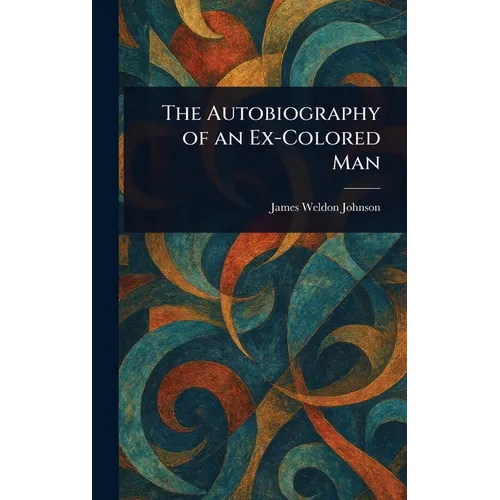 The Autobiography of an Ex-Colored Man - Relié