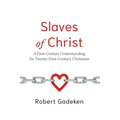 Slaves of Christ: A First-Century Understanding for Twenty-First-Century Christians - Paperback