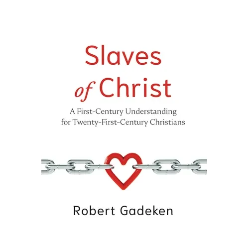 Slaves of Christ: A First-Century Understanding for Twenty-First-Century Christians - Paperback