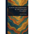 Across the Continent by the Lincoln Highway - Paperback
