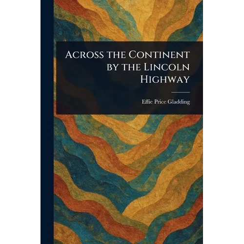 Across the Continent by the Lincoln Highway - Paperback