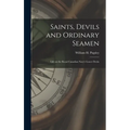 Saints, Devils and Ordinary Seamen: Life on the Royal Canadian Navy's Lower Decks - Hardcover