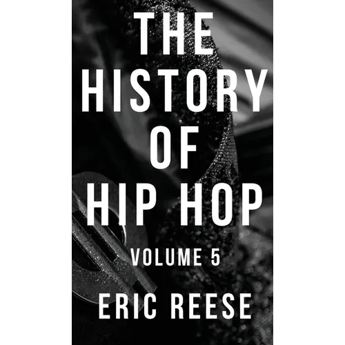 The History of Hip Hop: Volume 5 - Hardcover