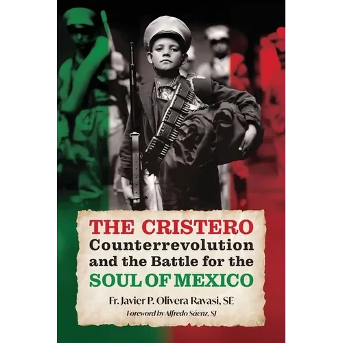 The Cristero Counterrevolution and the Battle for the Soul of Mexico - Paperback