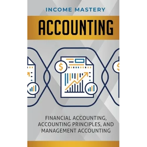 Accounting: Financial Accounting, Accounting Principles, and Management Accounting - Paperback