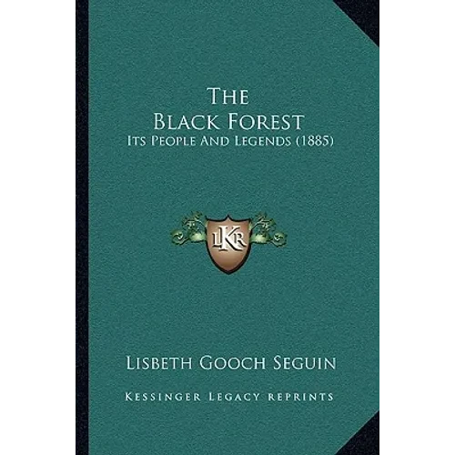 The Black Forest: Its People And Legends (1885) - Paperback