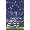 Dialogues Concerning Two New Sciences - Hardcover