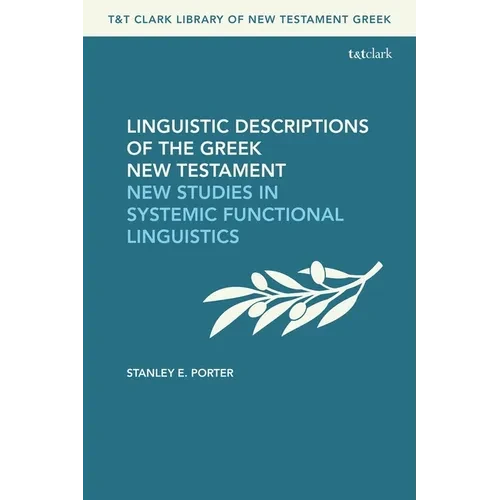 Linguistic Descriptions of the Greek New Testament: New Studies in Systemic Functional Linguistics - Paperback
