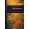 Curious Punishments of Bygone Days - Paperback