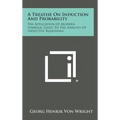 A Treatise on Induction and Probability: The Application of Modern Symbolic Logic to the Analysis of Inductive Reasoning - Hardcover