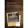 Deserter Declarations: Letters from North Carolinians Who Abandoned Their Confederate Units - Paperback