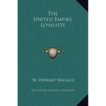 The United Empire Loyalists - Hardcover