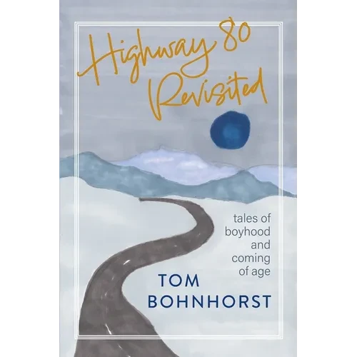 Highway 80 Revisited: Tales of Boyhood and Coming of Age - Paperback