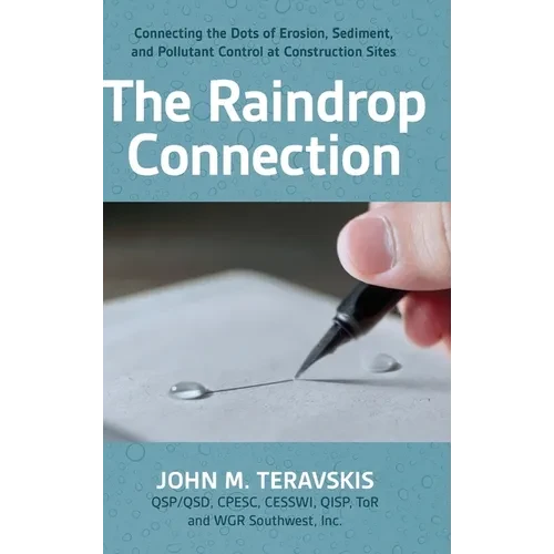 The Raindrop Connection: Connecting the Dots of Erosion, Sediment, and Pollutant Control at Construction Sites - Hardcover