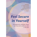 Feel Secure in Yourself: A Guidebook for Lgbtqia+ People and Those with a Different Label or No Label