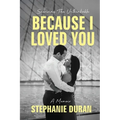 Because I Loved You: Surviving The Unthinkable - Paperback