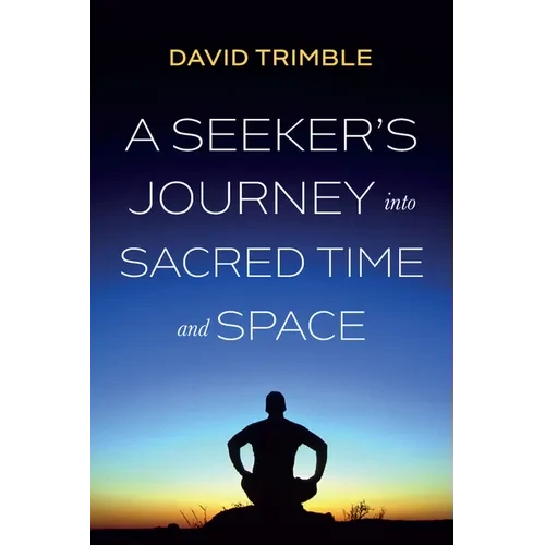 A Seeker's Journey Into Sacred Time and Space - Hardcover