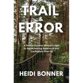 Trail & Error: A Rookie Outdoor Woman's Path to Rediscovering Adventure and Confidence After 50 - Paperback