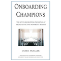 Onboarding Champions: The Seven Recruiting Principles of Highly Effective Nonprofit Boards - Paperback