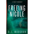 Freeing Nicole: A twisty whodunit - Hardcover
