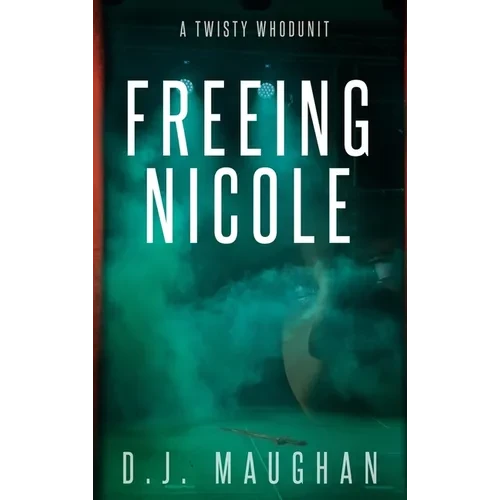 Freeing Nicole: A twisty whodunit - Hardcover