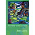 Transforming Pastoral Leadership: Reimagining Congregational Relationships for Changing Contexts - Hardcover