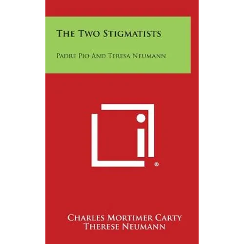 The Two Stigmatists: Padre Pio And Teresa Neumann - Hardcover