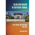 Islam and Maoism in Southern Yunnan: State Violence and Resistance, 1949-2024 - Paperback
