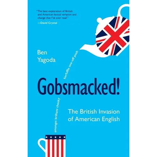 Gobsmacked!: The British Invasion of American English - Paperback