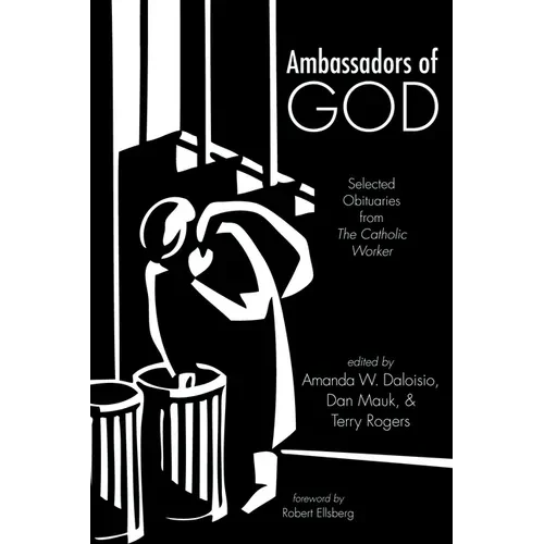Ambassadors of God: Selected Obituaries from the Catholic Worker - Hardcover