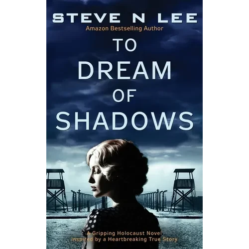 To Dream of Shadows: A Gripping Holocaust Novel Inspired by a Heartbreaking True Story - Hardcover