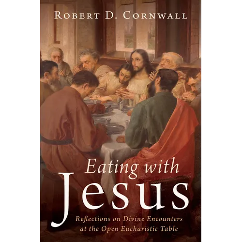 Eating with Jesus: Reflections on Divine Encounters at the Open Eucharistic Table