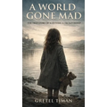 A World Gone Mad: The True Story of Surviving a Dictatorship (New Edition) - Hardcover