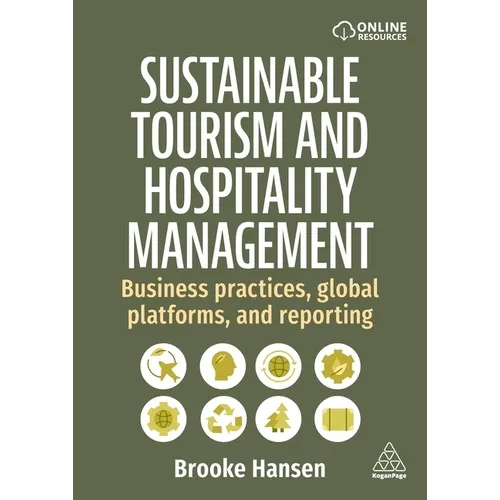 Sustainable Tourism and Hospitality Management: Business Practices, Global Platforms, and Reporting - Hardcover