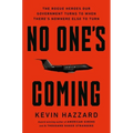 No One's Coming: The Rogue Heroes Our Government Turns to When There's Nowhere Else to Turn - Hardcover