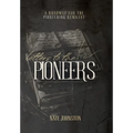 Letters to the Pioneers: A Roadmap for the Pioneering Remnant - Hardcover