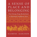 A Sense of Place and Belonging: The Chiang Tung Borderland of Northern Southeast Asia - Paperback