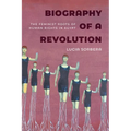Biography of a Revolution: The Feminist Roots of Human Rights in Egypt - Hardcover